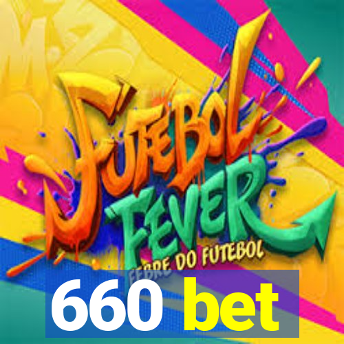 660 bet